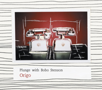 Plunge with Bobo Stenson: Origo